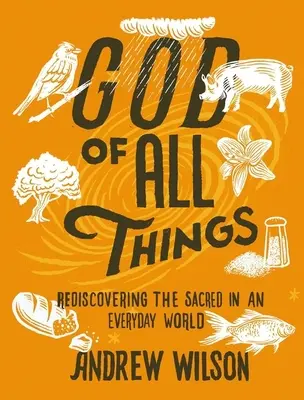 Boh všetkých vecí: Znovuobjavenie posvätna v každodennom svete - God of All Things: Rediscovering the Sacred in an Everyday World