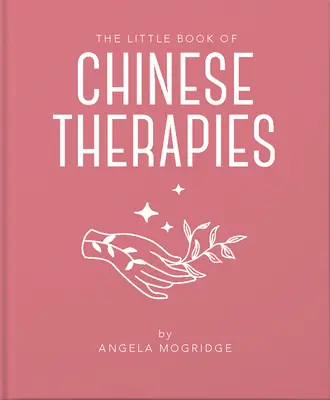Malá kniha starých čínskych terapií: Prehľadný a prístupný úvod do tradičnej čínskej medicíny - The Little Book of Ancient Chinese Therapies: A Clear and Accessible Introduction to Traditional Chinese Medicine