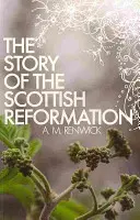 Príbeh škótskej reformácie - The Story of the Scottish Reformation