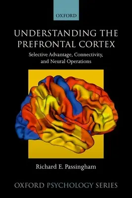 Pochopenie prefrontálneho kortexu: Výberová výhoda, konektivita a nervové operácie - Understanding the Prefrontal Cortex: Selective Advantage, Connectivity, and Neural Operations