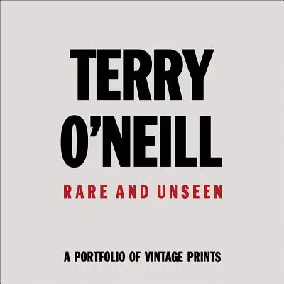 Terry O'Neil: Vzácne a nevidené - Terry O'Neil: Rare & Unseen