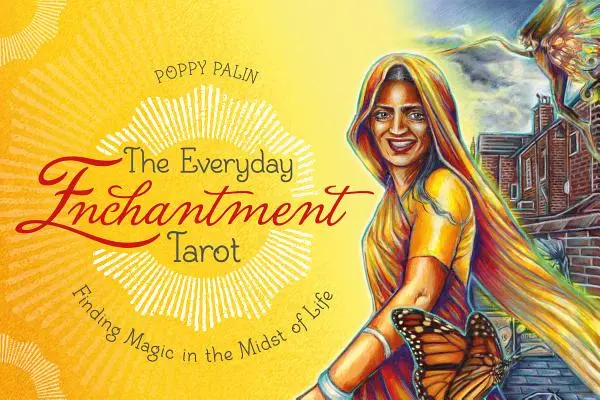 Tarot každodenného očarenia: Nájsť kúzlo uprostred života - The Everyday Enchantment Tarot: Finding Magic in the Midst of Life