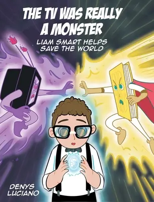 Televízor bol naozaj monštrum: Liam Smart pomáha zachrániť svet - The TV Was Really a Monster: Liam Smart Helps Save the World