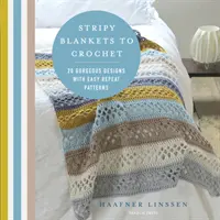 Pruhované deky na háčkovanie - 20 nádherných vzorov s jednoduchým opakovaním - Stripy Blankets to Crochet - 20 Gorgeous Designs with Easy Repeat Patterns