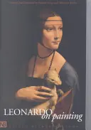 Leonardo o maľovaní: Antológia spisov Leonarda da Vinciho; s výberom dokumentov týkajúcich sa jeho umeleckej kariéry - Leonardo on Painting: An Anthology of Writings by Leonardo Da Vinci; With a Selection of Documents Relating to His Career as an Artist