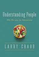 Rozumieť ľuďom: Prečo túžime po vzťahoch - Understanding People: Why We Long for Relationship