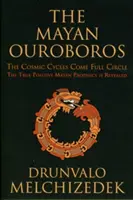 Mayský Ouroboros: Kozmické cykly sa uzatvárajú - Mayan Ouroboros: The Cosmic Cycles Come Full Circle