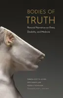 Telá pravdy: Osobné rozprávanie o chorobe, postihnutí a medicíne - Bodies of Truth: Personal Narratives on Illness, Disability, and Medicine