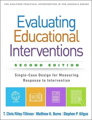 Hodnotenie vzdelávacích intervencií, druhé vydanie: Dizajn jednotlivých prípadov na meranie odozvy na intervenciu - Evaluating Educational Interventions, Second Edition: Single-Case Design for Measuring Response to Intervention