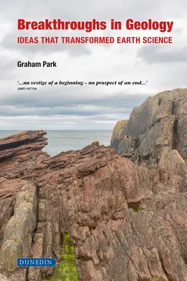 Prelomové objavy v geológii: Myšlienky, ktoré zmenili vedu o Zemi - Breakthroughs in Geology: Ideas That Transformed Earth Science