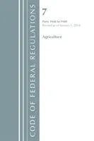 Code of Federal Regulations, Title 07 Agriculture 1940-1949, Revised as of January 1 2018 (Office Of The Federal Register (U.S.)) - Code of Federal Regulations, Title 07 Agriculture 1940-1949, Revised as of January 1, 2018 (Office Of The Federal Register (U.S.))