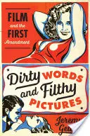 Špinavé slová a oplzlé obrazy: Film a prvý dodatok - Dirty Words and Filthy Pictures: Film and the First Amendment