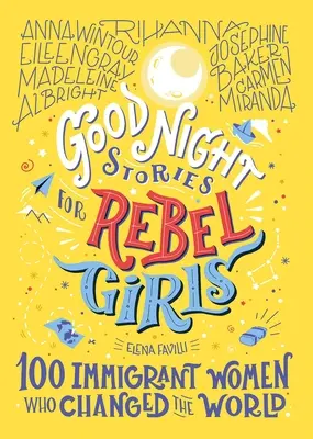 Príbehy na dobrú noc pre rebelky: 100 prisťahovalkýň, ktoré zmenili svet, 3 - Good Night Stories for Rebel Girls: 100 Immigrant Women Who Changed the World, 3