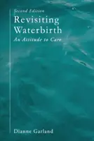 Revisiting Waterbirth (Preskúmanie pôrodu vo vode): Postoj k starostlivosti - Revisiting Waterbirth: An Attitude to Care