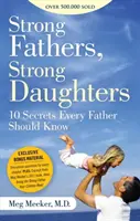 Silní otcovia, silné dcéry: 10 tajomstiev, ktoré by mal poznať každý otec - Strong Fathers, Strong Daughters: 10 Secrets Every Father Should Know