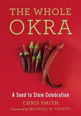 Celá Okra: oslava od semienka po stonku - The Whole Okra: A Seed to Stem Celebration