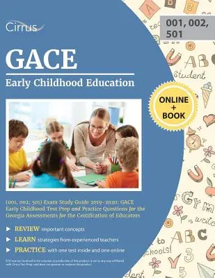 GACE Early Childhood Education (001, 002; 501) Exam Study Guide 2019-2020 (Študijná príručka k skúške GACE pre deti v ranom detstve): GACE Early Childhood Test Prep and Practice Questions for the Georgia Asses (Príprava na test GACE pre deti v ranom detstve a praktické otázky na skúšku Georgia Asses - GACE Early Childhood Education (001, 002; 501) Exam Study Guide 2019-2020: GACE Early Childhood Test Prep and Practice Questions for the Georgia Asses