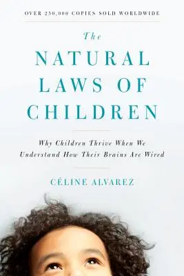 Prirodzené zákony detí: Prečo sa deťom darí, keď pochopíme, ako je ich mozog zapojený - The Natural Laws of Children: Why Children Thrive When We Understand How Their Brains Are Wired