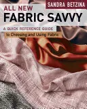 Celá nová publikácia Fabric Savvy: Ako si vybrať a používať textílie - All New Fabric Savvy: How to Choose & Use Fabrics