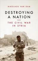 Zničenie národa: Občianska vojna v Sýrii - Destroying a Nation: The Civil War in Syria