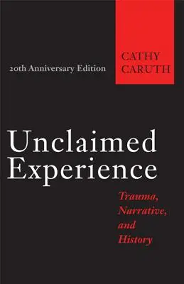 Nevyžiadané skúsenosti: Trauma, rozprávanie a história - Unclaimed Experience: Trauma, Narrative, and History