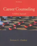 Kariérne poradenstvo: Celostný prístup - Career Counseling: A Holistic Approach