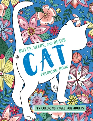 Mačacie maľovanky Butts, Bleps, and Beans: Kočičia kniha: 35 maľovaniek pre dospelých - Butts, Bleps, and Beans Cat Coloring Book: 35 Coloring Pages for Adults
