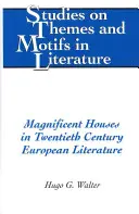 Veľkolepé domy v európskej literatúre dvadsiateho storočia - Magnificent Houses in Twentieth Century European Literature
