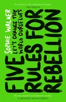 Päť pravidiel vzbury - Zmeňme svet sami - Five Rules for Rebellion - Let's Change the World Ourselves