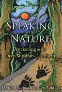 Rozprávanie s prírodou: Prebúdzanie sa do hlbokej múdrosti Zeme - Speaking with Nature: Awakening to the Deep Wisdom of the Earth