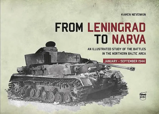 Od Leningradu po Narvu: Ilustrovaná štúdia o bojoch v severnom Pobaltí, január - september 1944 - From Leningrad to Narva: An Illustrated Study of the Battles in the Northern Baltic Area, January-September 1944