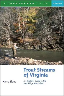 Pstruhové potoky Virgínie: Sprievodca rybára po povodí Blue Ridge - Trout Streams of Virginia: An Angler's Guide to the Blue Ridge Watershed