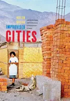Improvizované mestá: Architektúra, urbanizácia a inovácie v Peru - Improvised Cities: Architecture, Urbanization, and Innovation in Peru