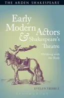 Ranonovovekí herci a Shakespearovo divadlo: Myslenie telom - Early Modern Actors and Shakespeare's Theatre: Thinking with the Body