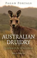 Pohanské portály - Austrálske druidstvo: -Spojenie s posvätnou krajinou - Pagan Portals - Australian Druidry: Connecting with the Sacred Landscape