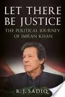 Nech je spravodlivosť: Politická cesta Imrana Khana - Let There Be Justice: The Political Journey of Imran Khan