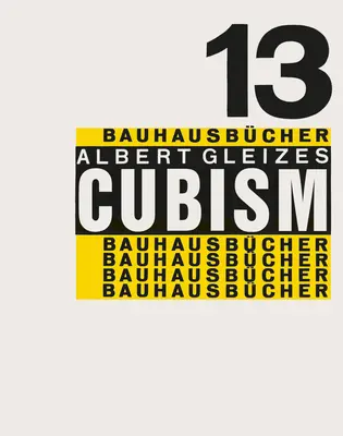 Albert Gleizes: Kubizmus: Bauhausbcher 13 - Albert Gleizes: Cubism: Bauhausbcher 13