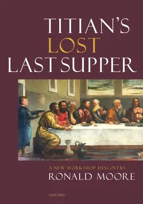 Tiziánova stratená Posledná večera: Nový objav z dielne - Titian's Lost Last Supper: A New Workshop Discovery