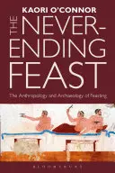 Nikdy nekončiaca hostina: Antropológia a archeológia hodovania - The Never-Ending Feast: The Anthropology and Archaeology of Feasting