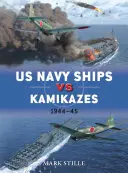 Lode amerického námorníctva proti kamikadze 1944-45 - US Navy Ships Vs Kamikazes 1944-45