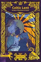 Keltský pôst - 40 dní pobožností do Veľkej noci - Celtic Lent - 40 days of devotions to Easter