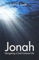 Jonáš: Jóna: Navigácia v živote zameranom na Boha - Jonah: Navigating a God Centred Life