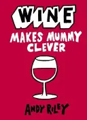 Víno robí mamu múdrou - Wine Makes Mummy Clever