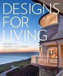 Návrhy na život: Stern Architects: Domy podľa Roberta A.M. Sterna - Designs for Living: Houses by Robert A.M. Stern Architects