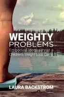 Ťažké problémy: Stelesnená nerovnosť v detskom tábore na chudnutie - Weighty Problems: Embodied Inequality at a Children's Weight Loss Camp