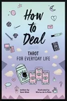 Ako obchodovať: Tarot pre každodenný život - How to Deal: Tarot for Everyday Life