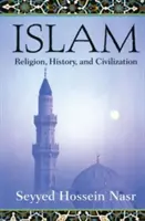 Islam: Náboženstvo, dejiny a civilizácia - Islam: Religion, History, and Civilization