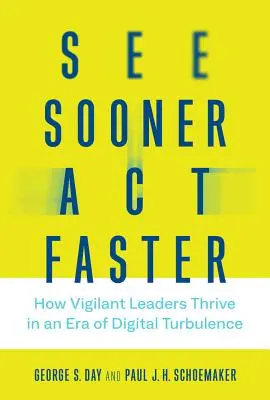 Pozri sa skôr, konaj rýchlejšie: Ako sa ostražitým lídrom darí v ére digitálnych turbulencií - See Sooner, Act Faster: How Vigilant Leaders Thrive in an Era of Digital Turbulence