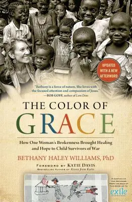 Farba milosti: Ako zlomenie jednej ženy prinieslo uzdravenie a nádej deťom, ktoré prežili vojnu - The Color of Grace: How One Woman's Brokenness Brought Healing and Hope to Child Survivors of War