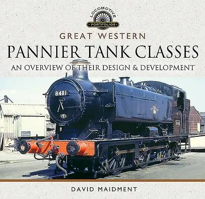 Great Western, Pannier Tank Classes: Prehľad ich konštrukcie a vývoja - Great Western, Pannier Tank Classes: An Overview of Their Design and Development